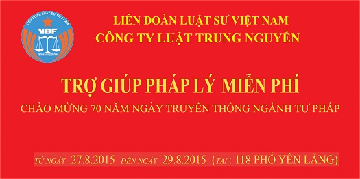 Công ty Luật TNHH Trung Nguyễn thực hiện “Trợ giúp pháp lý miễn phí” từ ngày 27/8 đến ngày 29/8/2015 tại số 118 phố Yên Lãng, Láng Hạ, Đống Đa, Hà Nội