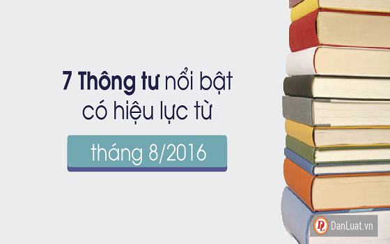 7 Thông tư nổi bật có hiệu lực từ tháng 8/2016